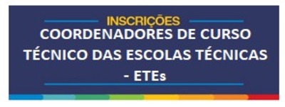 Seleção Interna para Coordenador de Curso Técnico das Escolas Técnicas Estaduais – ETE