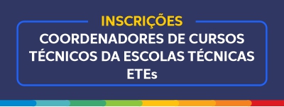 Seleção Interna para Coordenador de Curso Técnico das Escolas Técnicas Estaduais – ETE